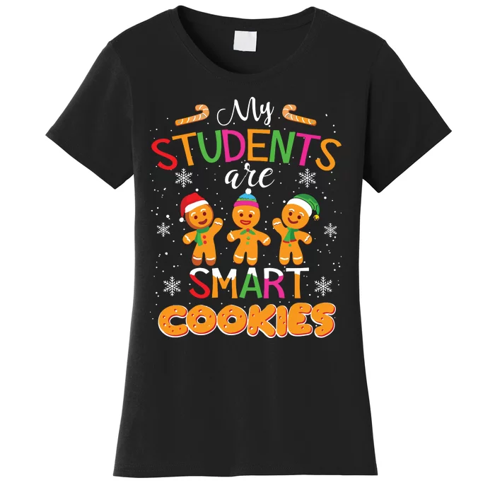 My Students Are Smart Cookies Christmas Teacher Gift Women's T-Shirt