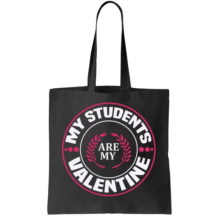 My Students Are My Valentine Tote Bag