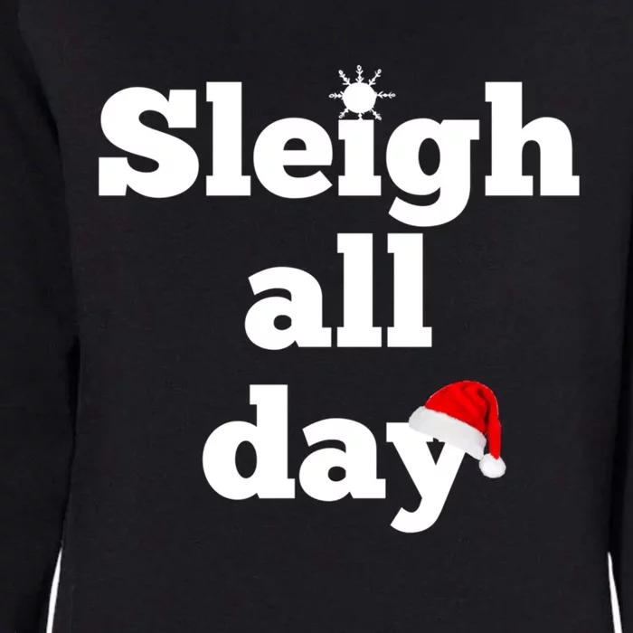 Motivational Sleigh All Day Christmas Meaningful Gift Womens California Wash Sweatshirt