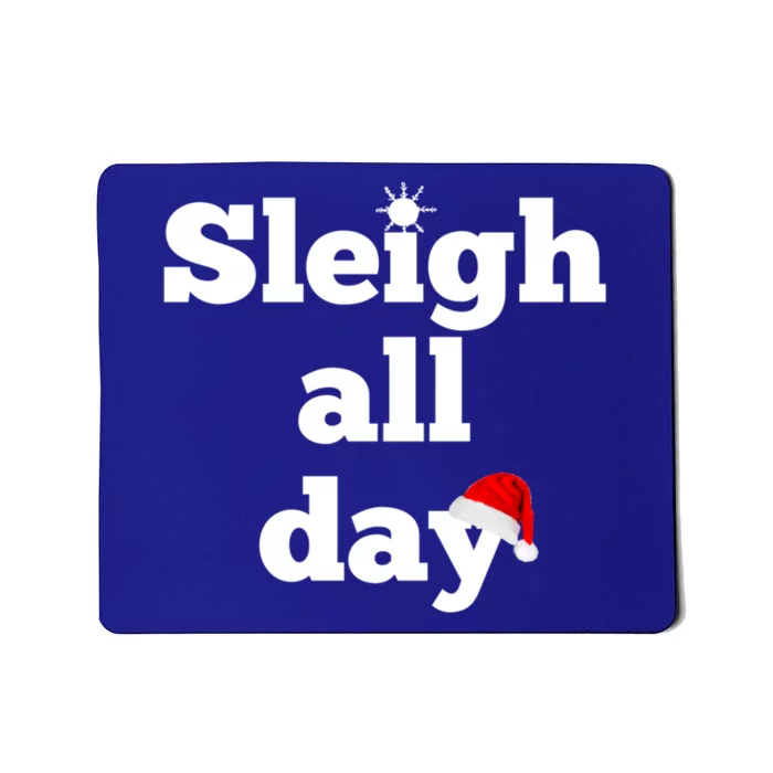 Motivational Sleigh All Day Christmas Meaningful Gift Mousepad