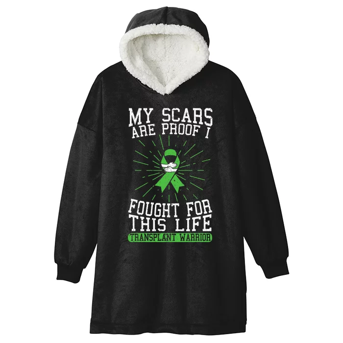 My Scars Are Proof I Fought For This Life Transplant Warrior Hooded Wearable Blanket