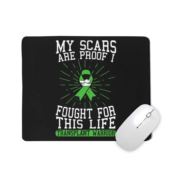 My Scars Are Proof I Fought For This Life Transplant Warrior Mousepad