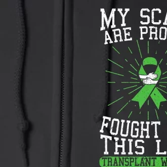 My Scars Are Proof I Fought For This Life Transplant Warrior Full Zip Hoodie