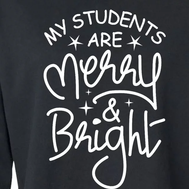 My Students Are Merry And Bright School Christmas Teacher Cropped Pullover Crew