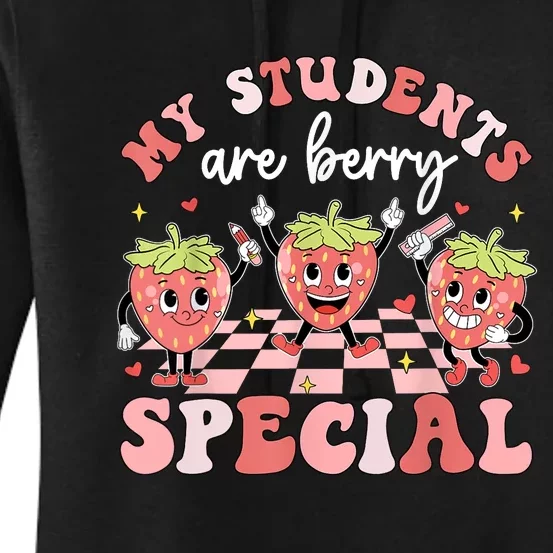 My Students Are Berry Special ValentineS Day Teacher Women's Pullover Hoodie