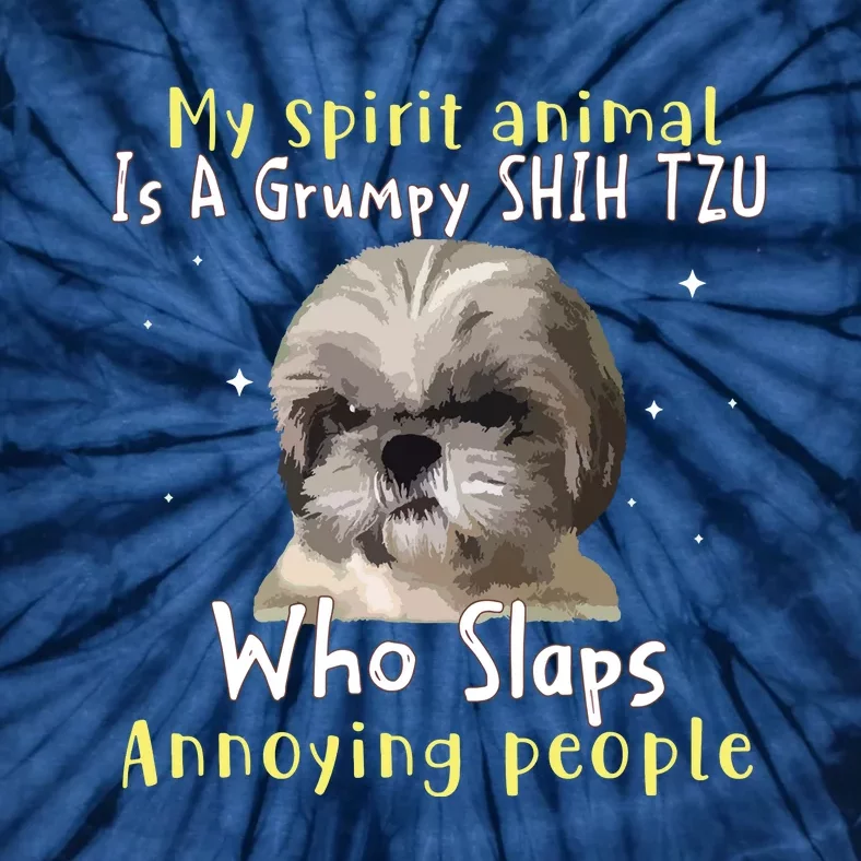 My Spirit Animal Is A Grumpy Shih Tzu Shih Tzu Lovers Tie-Dye T-Shirt