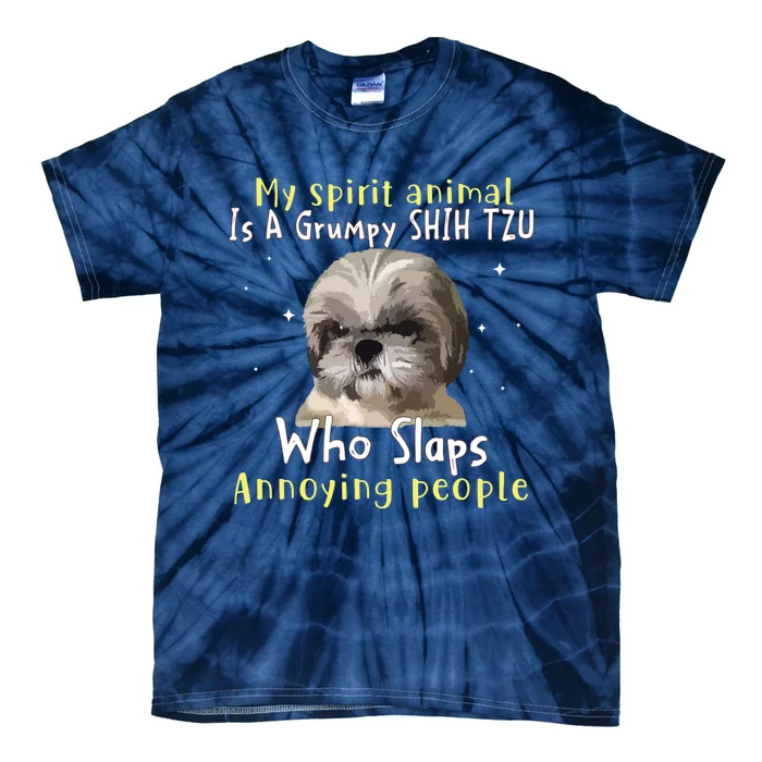 My Spirit Animal Is A Grumpy Shih Tzu Shih Tzu Lovers Tie-Dye T-Shirt