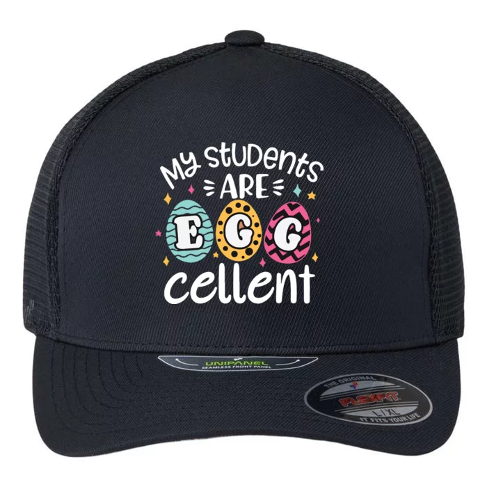 My Students Are Egg Cellent Teacher Easter Eggs Flexfit Unipanel Trucker Cap