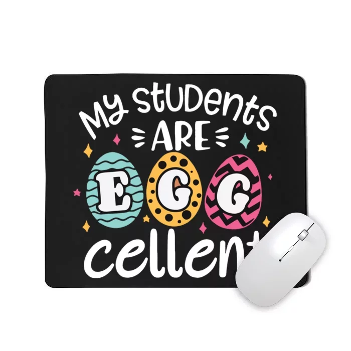 My Students Are Egg Cellent Teacher Easter Eggs Mousepad