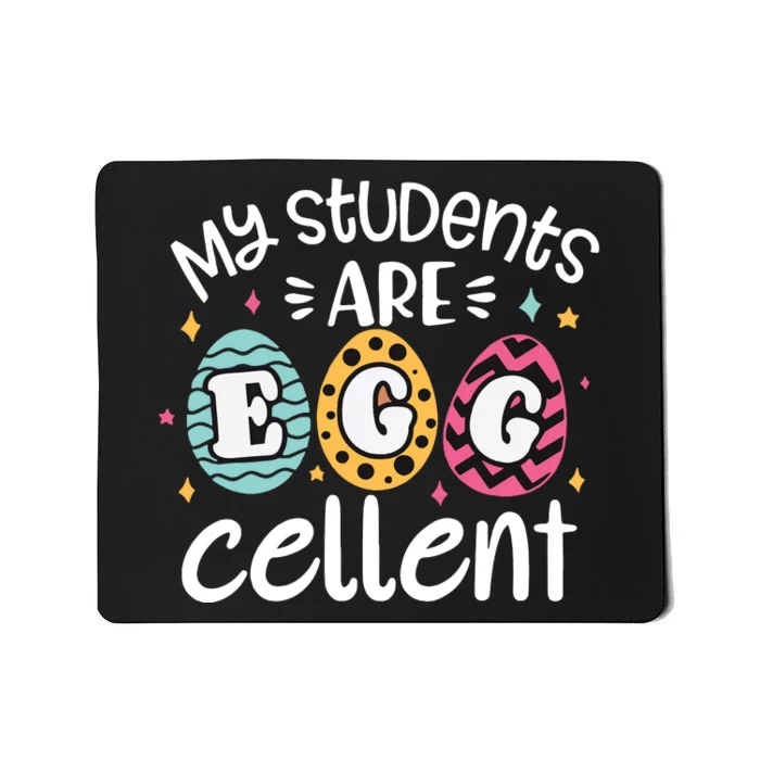 My Students Are Egg Cellent Teacher Easter Eggs Mousepad