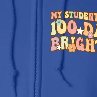 My Students Are 100 Days Brighter Eduactor Teacher Gift Full Zip Hoodie