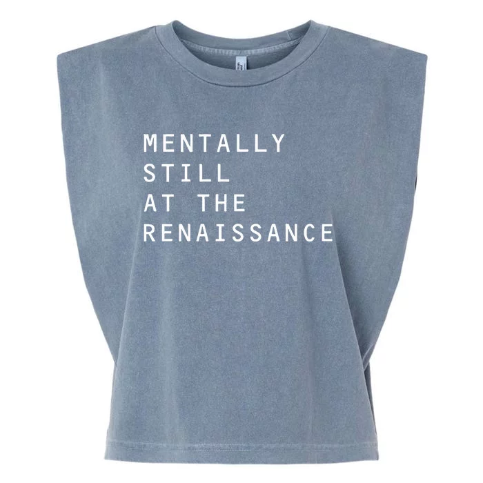 Mentally Still At The Renaissance Garment-Dyed Women's Muscle Tee