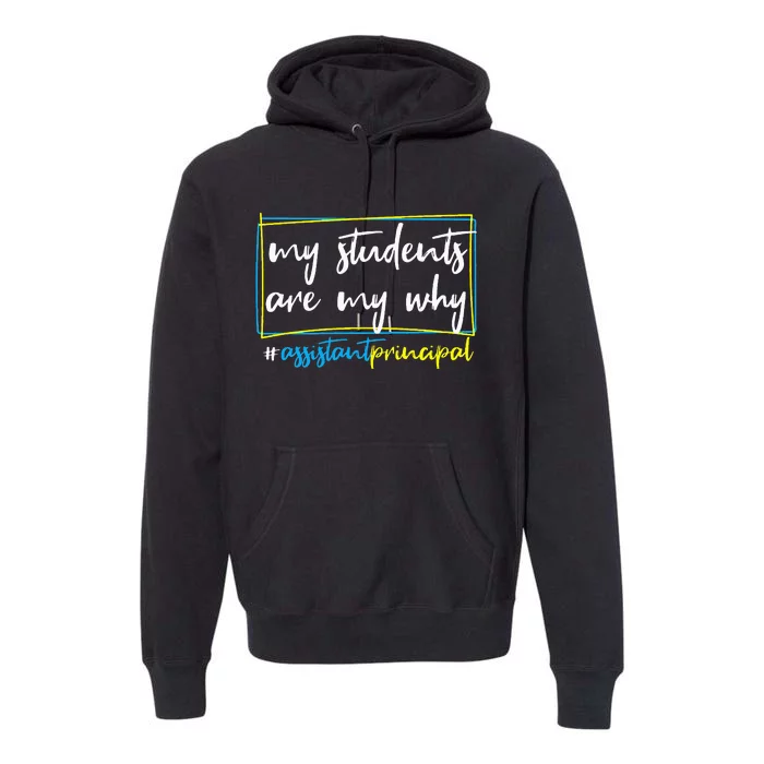 My Students Are My Why Assistant Principal Premium Hoodie