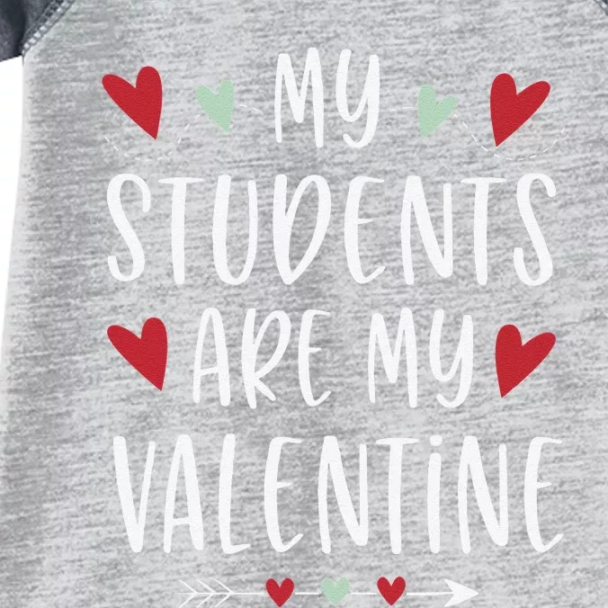 My Students Are My Valentine Valentines Day Gift For Teacher Infant Baby Jersey Bodysuit