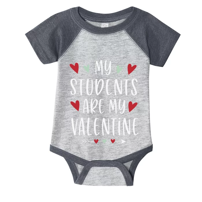 My Students Are My Valentine Valentines Day Gift For Teacher Infant Baby Jersey Bodysuit