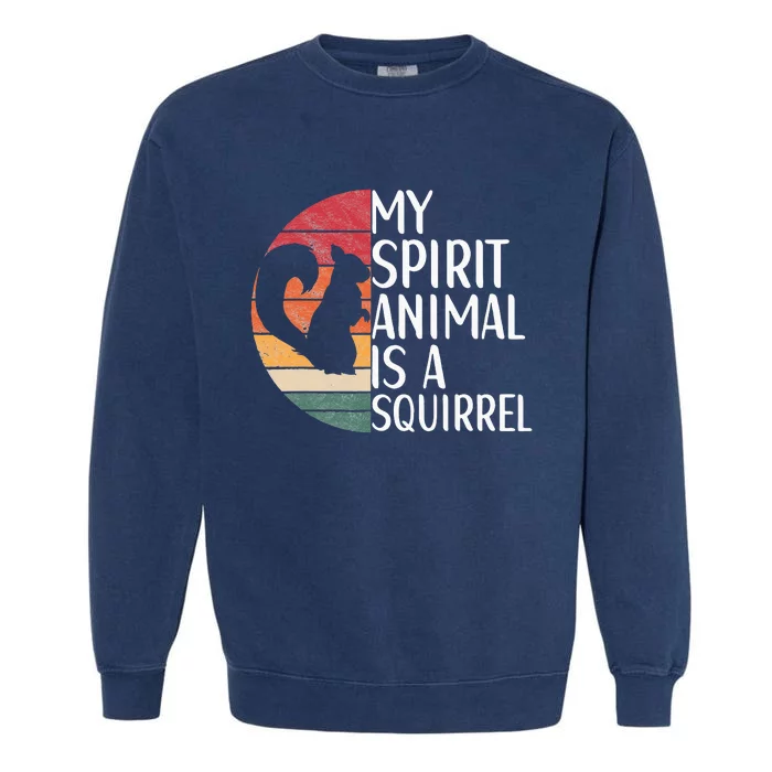 My Spirit Animal Is A Squirrel Squirrel Apparel Vintage Garment-Dyed Sweatshirt