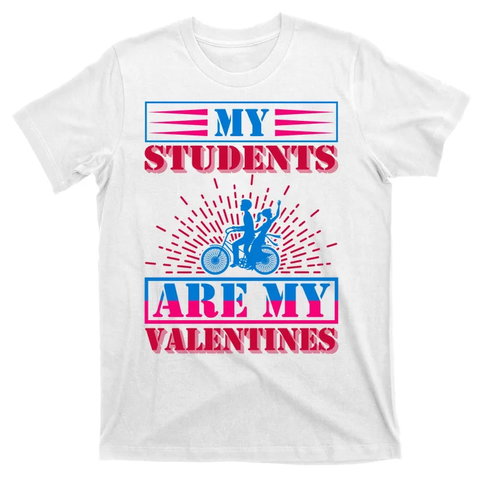 My Students Are My Valentines T-Shirt