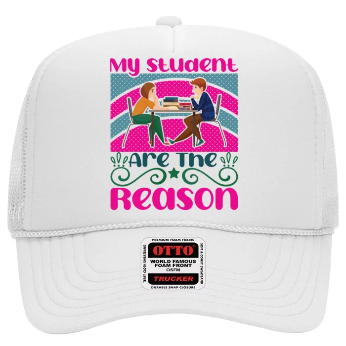 My Student Are The Reason High Crown Mesh Trucker Hat