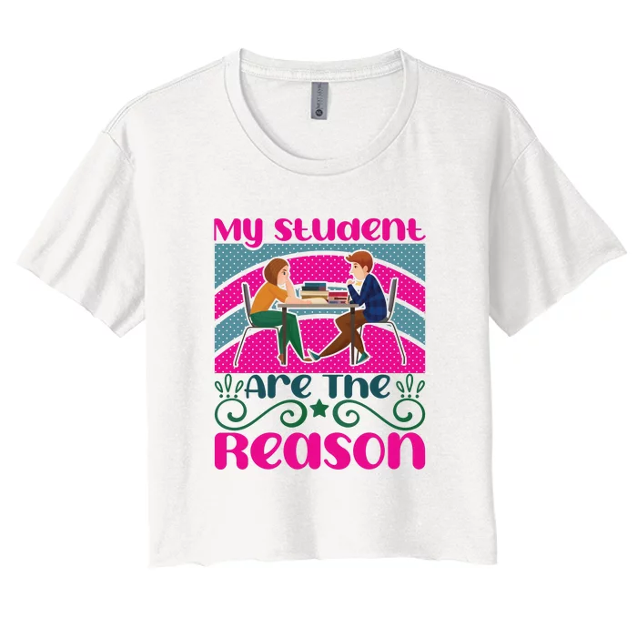 My Student Are The Reason Women's Crop Top Tee