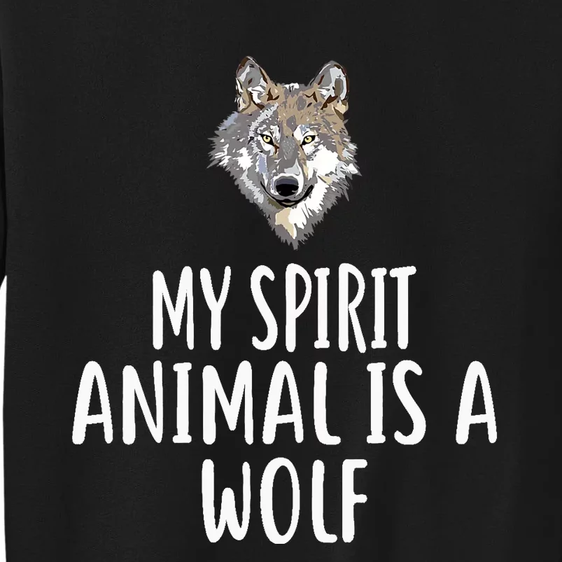 My Spirit Animal Is A WOLF Funny WOLVES Sweatshirt