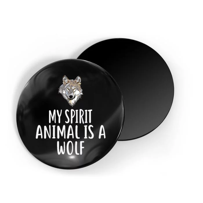 My Spirit Animal Is A WOLF Funny WOLVES Magnet