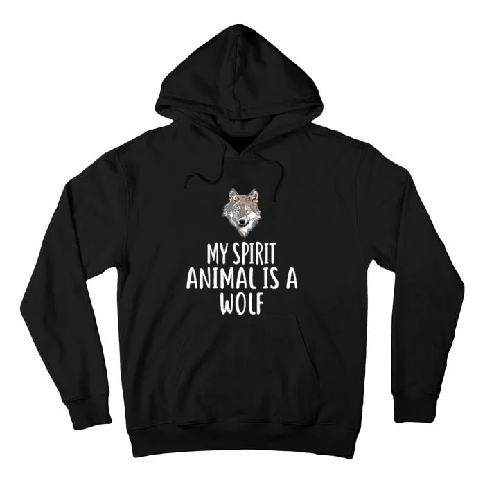 My Spirit Animal Is A WOLF Funny WOLVES Tall Hoodie