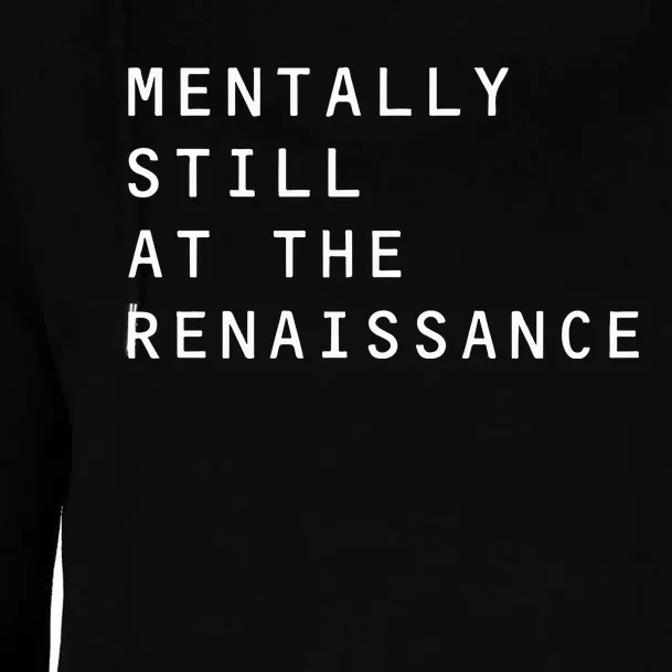 Mentally Still At The Renaissance Womens Funnel Neck Pullover Hood