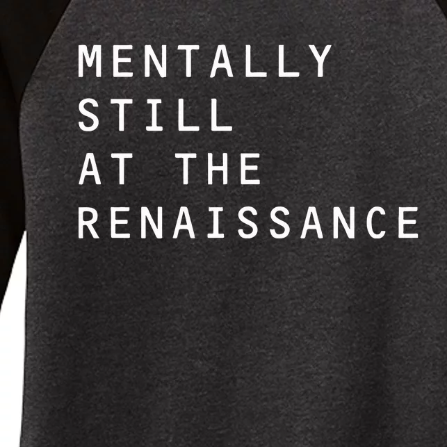 Mentally Still At The Renaissance Women's Tri-Blend 3/4-Sleeve Raglan Shirt