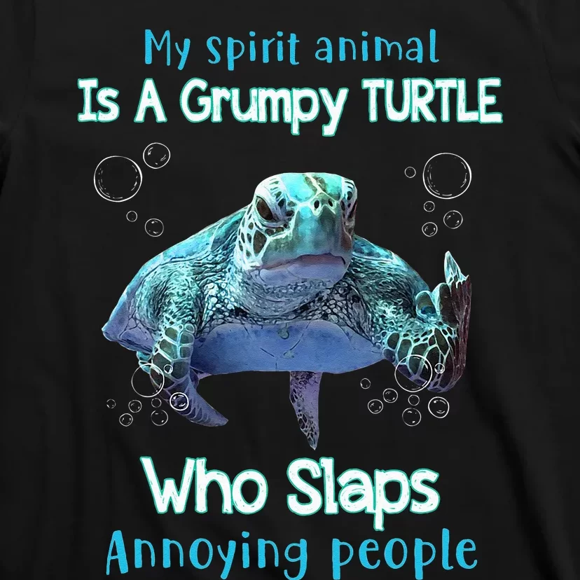 My Spirit Animal Is Grumpy Turtle Who Slaps Annoying People T-Shirt