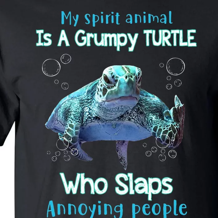 My Spirit Animal Is Grumpy Turtle Who Slaps Annoying People Tall T-Shirt