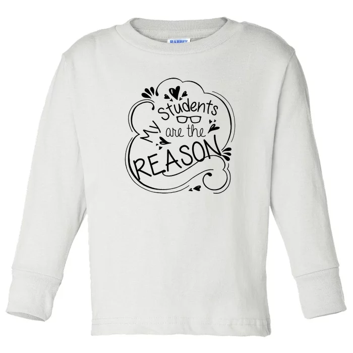 My Students Are The Reason Toddler Long Sleeve Shirt