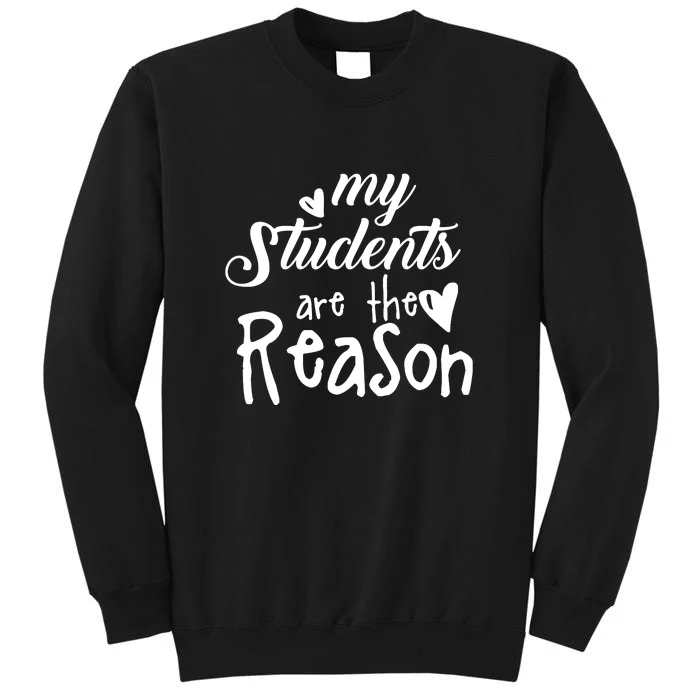 My Students Are The Reason Tall Sweatshirt