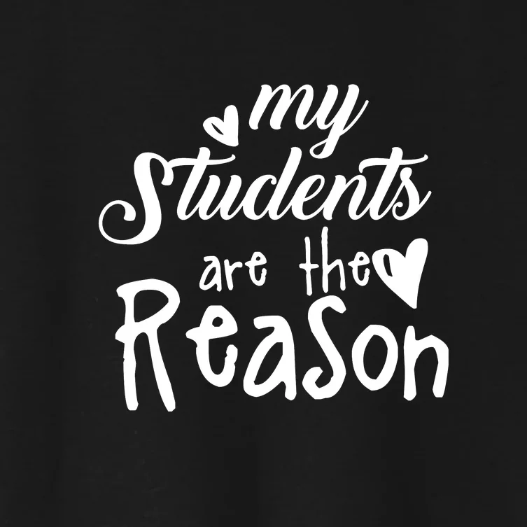 My Students Are The Reason Women's Crop Top Tee