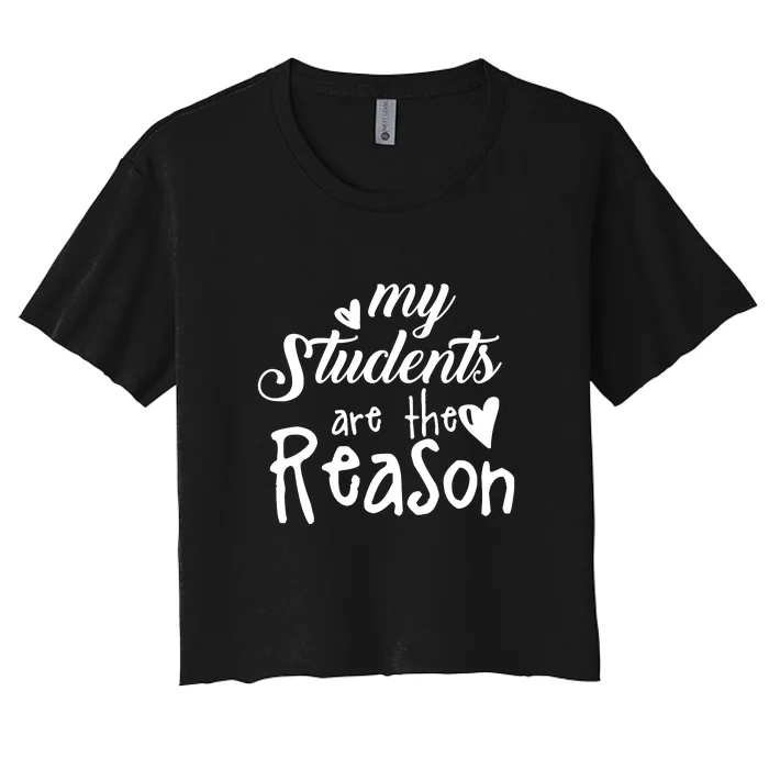 My Students Are The Reason Women's Crop Top Tee