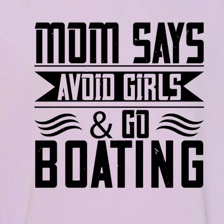 Mom Says Avoid And Go Boating Gift Funny Boating Lover Gift Garment-Dyed Sweatshirt