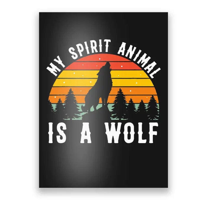 My Spirit Animal Is A Wolf Poster