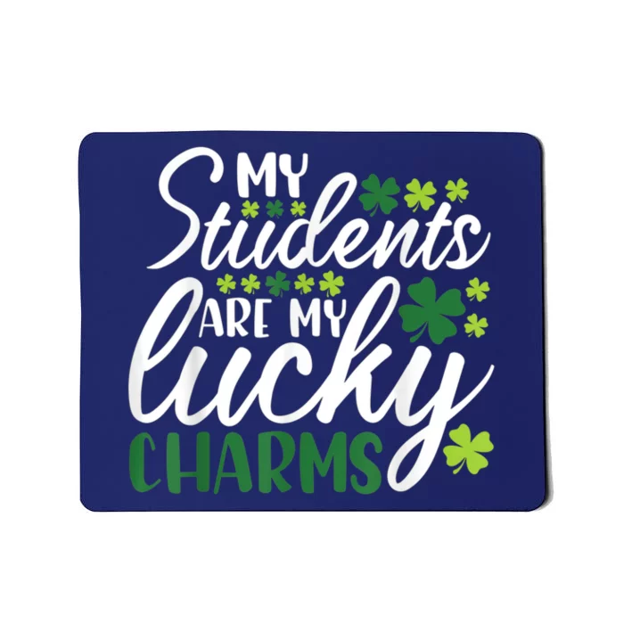 My Students Are My Lucky Charms Teacher St Patrick's Day Mousepad