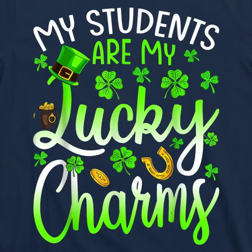 My Students Are My Lucky Charms Teacher St Patrick's Day T-Shirt