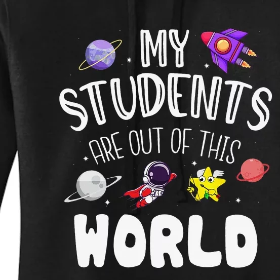 My Students Are Out Of This World Funny Space Teacher Women's Pullover Hoodie