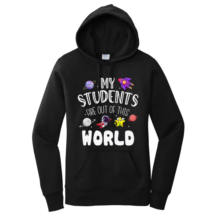 My Students Are Out Of This World Funny Space Teacher Women's Pullover Hoodie