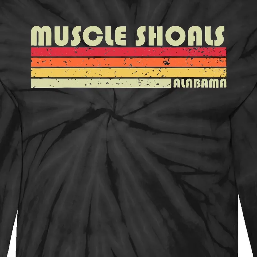 Muscle Shoals Al Alabama Funny City Home Roots Gift Retro Tie-Dye Long Sleeve Shirt