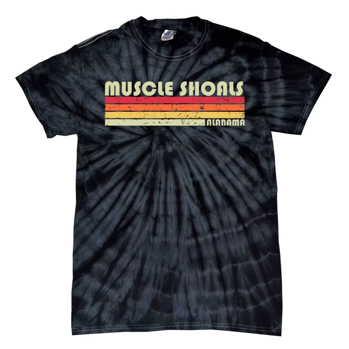 Muscle Shoals Al Alabama Funny City Home Roots Gift Retro Tie-Dye T-Shirt