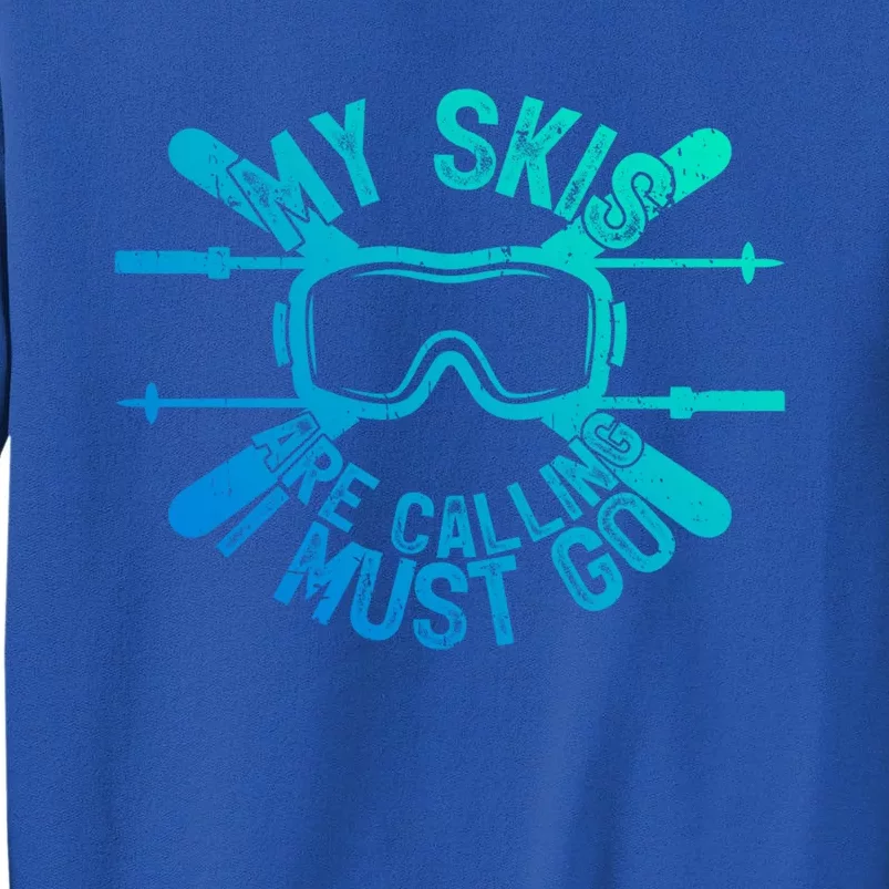 My Skis Are Calling I Must Go Funny Skiing Winter Sports Ski Cute Gift Sweatshirt