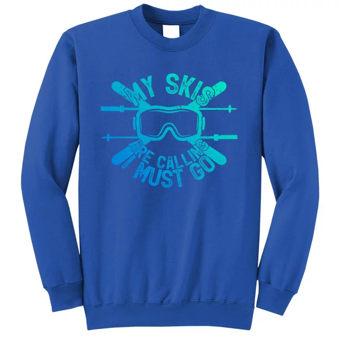 My Skis Are Calling I Must Go Funny Skiing Winter Sports Ski Cute Gift Sweatshirt