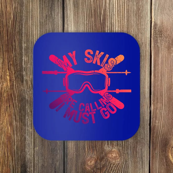 My Skis Are Calling I Must Go Funny Skiing Winter Sports Ski Great Gift Coaster