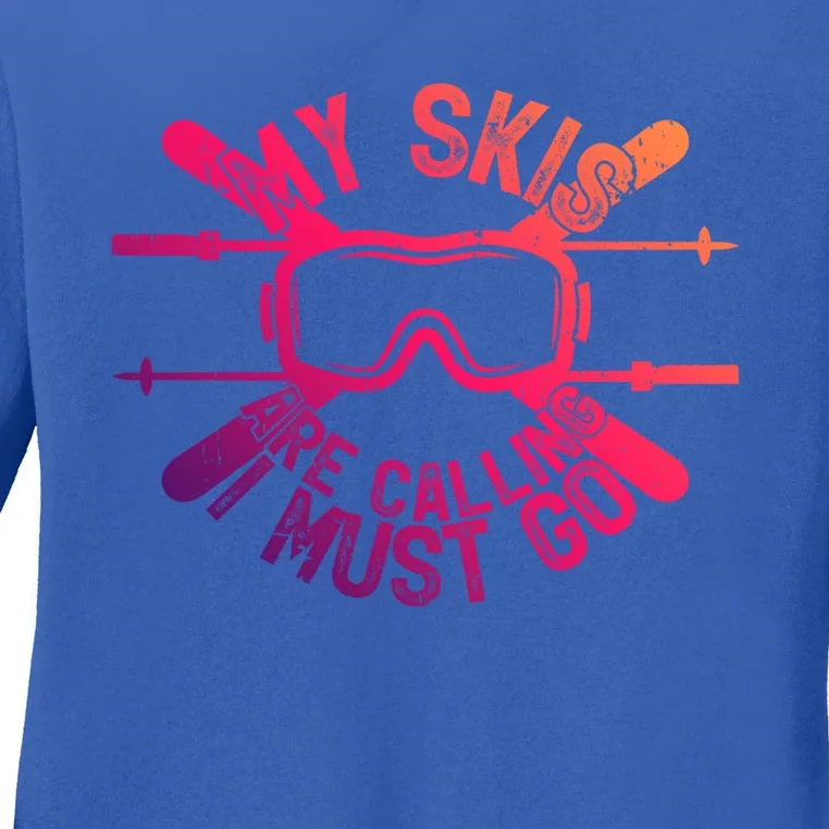 My Skis Are Calling I Must Go Funny Skiing Winter Sports Ski Great Gift Ladies Long Sleeve Shirt