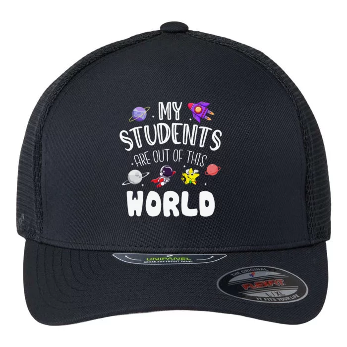 My Students Are Out Of This World Funny Flexfit Unipanel Trucker Cap