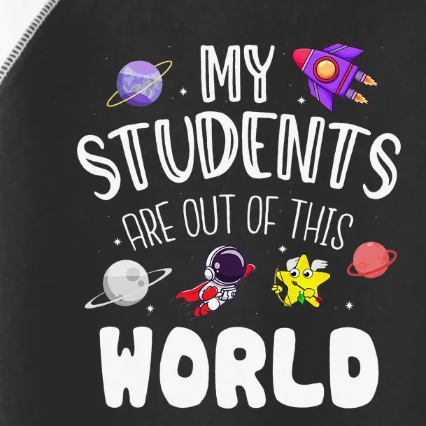 My Students Are Out Of This World Funny Toddler Fine Jersey T-Shirt