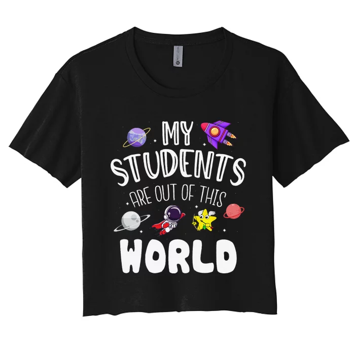 My Students Are Out Of This World Funny Women's Crop Top Tee