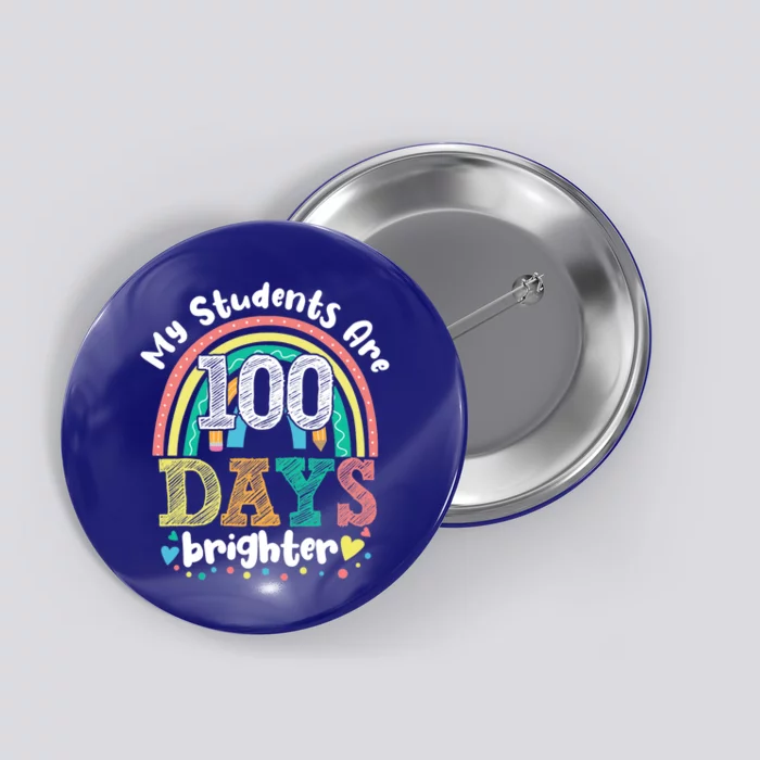 My Students Are 100 Days Brighter Rainbow 100th Day School Funny Gift Button